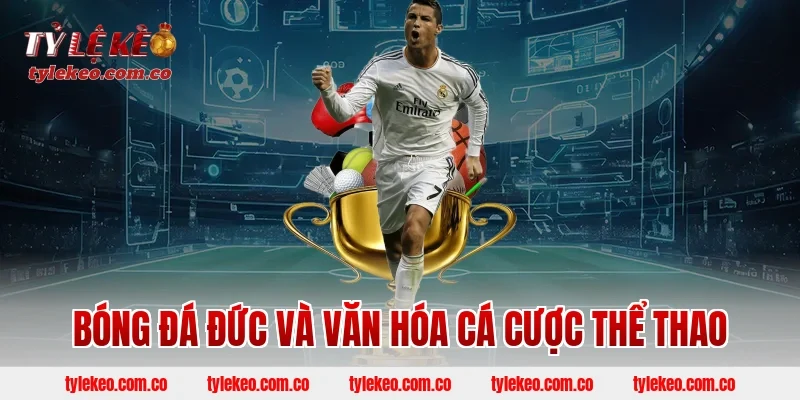 Bóng đá Đức và văn hóa cá cược thể thao