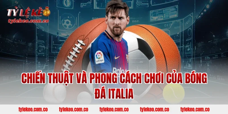 Chiến thuật và phong cách chơi của bóng đá Italia