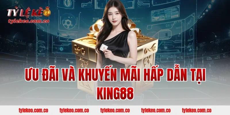 Ưu đãi và khuyến mãi hấp dẫn tại KING88